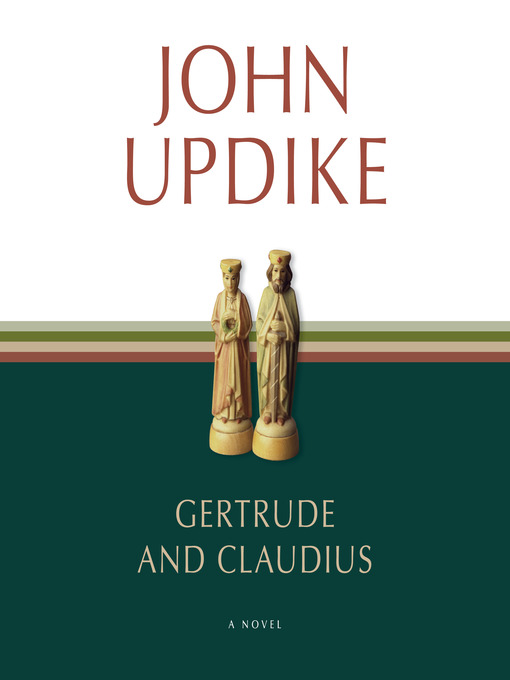 Title details for Gertrude and Claudius by John Updike - Available